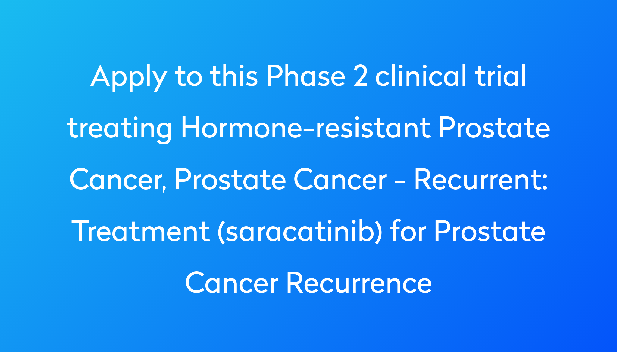 Treatment (saracatinib) For Prostate Cancer Recurrence Clinical Trial ...